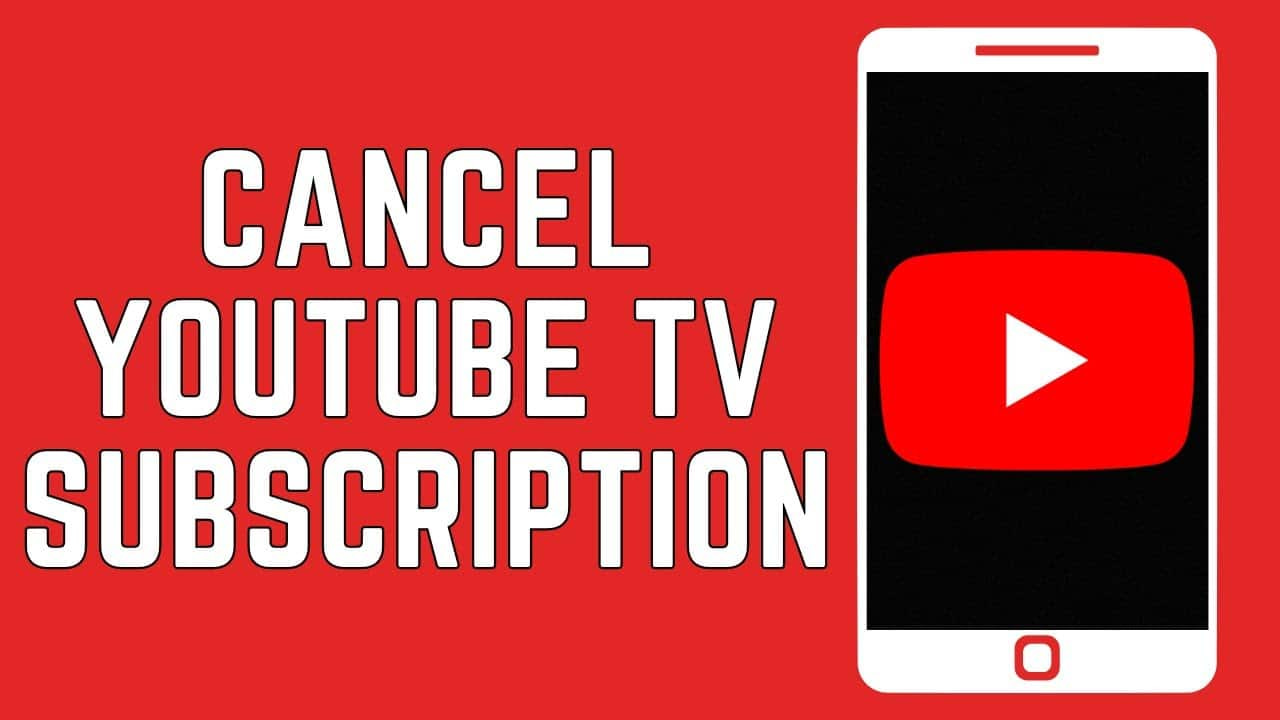 How to Cancel YouTube TV